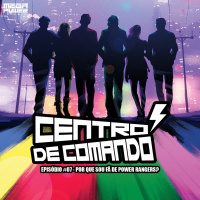 Centro de Comando 07 - Por que sou Fã de Power Rangers?