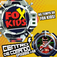 Centro de Comando 48 - No Tempo da Fox Kids!