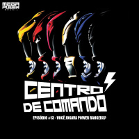 Centro de Comando 13 - Você jogava Power Rangers?