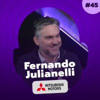 A experiência que faz a Mitsubishi ir além do carro, com Fernando Julianelli, VP da HPE Automotores