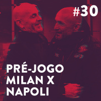 #30 - Pré-jogo Milan e Napoli