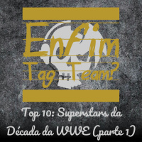 Melhores da Década da WWE (parte 1)
