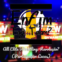 All Elite Wrestling: Revolução? (Participação: Lucas)