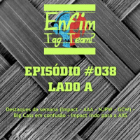 Episódio 038 (Lado A)