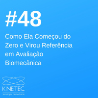 #48 Como Ela Começou do Zero e Virou Referência em Avaliação Biomecânica