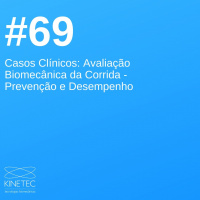 #69 Casos Clínicos - Avaliação Biomecânica da Corrida - Prevenção e Desempenho
