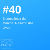 #040 Biomecânica da Marcha - Resumo das Lives