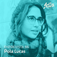 #86 - Pola Lucas - Animadora e ilustradora