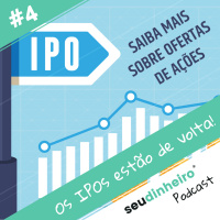 #4 A volta dos IPOs e diesel no chope