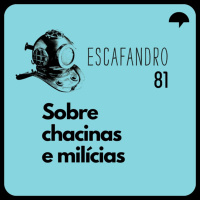 81: Sobre chacinas e milícias