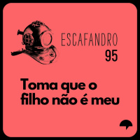 95: Toma que o filho não é meu