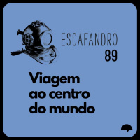 89: Viagem ao centro do mundo
