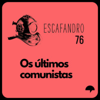 76: Os últimos comunistas