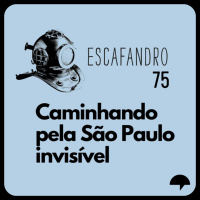 75: Caminhando pela São Paulo invisível