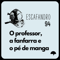 94: O professor, a fanfarra e o pé de manga