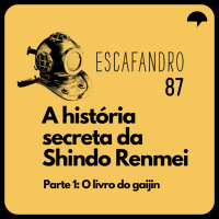 87: A história secreta da Shindo Renmei (Parte 1: O livro do gaijin)