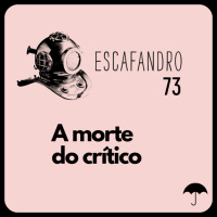 73:A morte do crítico