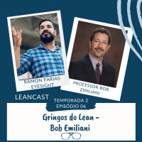 T02 E06 Gringos do Lean com Bob Emiliani