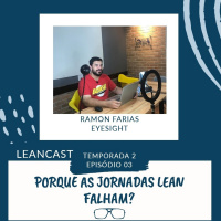 T02 E03 Porque as Jornadas Lean Falham?