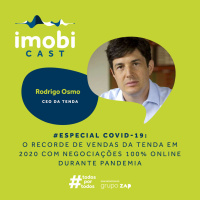 #51 - Especial COVID-19 / Rodrigo Osmo: o recorde de vendas da Tenda em 2020 com negociações 100% online durante pandemia