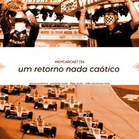 INDYCARCAST 154 - UM RETORNO NADA CAÓTICO