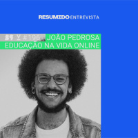 #196 — RESUMIDO Entrevista: João Pedrosa / Educação em tempos online