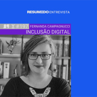 #197 — RESUMIDO Entrevista: Fernanda Campagnucci / Inclusão digital