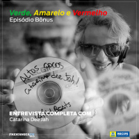 Verde, Amarelo e Vermelho - Bônus 01 - Entrevista completa com Catarina Dee jah