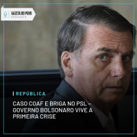 Caso Coaf e briga no PSL – governo Bolsonaro vive 1.ª crise