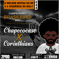 #44 Pós-jogo BR21 Poderoso Pod - Chapecoense X Corinthians