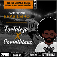 #45 Pós-jogo BR21 Poderoso Pod - Fortaleza X Corinthians