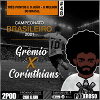 #49 2Pod BR21 Poderoso Pod - Grêmio X Corinthians
