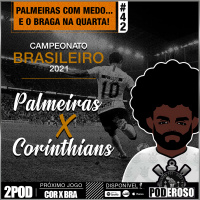 #42 Pós-jogo BR21 Poderoso Pod - Palmeiras X Corinthians 