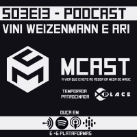 S03E13 - Podcastando ft Ari e Vini Weizenmann