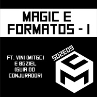S02E09 - Formatos de Magic pt 1 - ft Vini (MTGC) e BGziel (Guia do Conjurador)