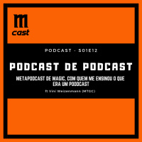 S01E12 - PODCAST DE PODCAST - ft Vini (MTGC)