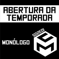 S02E01 - A VOLTA DOS QUE NÃO FORAM - Monólogo de Abertura da Temporada