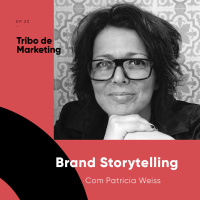 #23 | Propósito e Brand Storytelling com Patricia Weiss