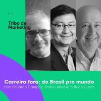 #52 | Carreira fora: do Brasil pro mundo com Brian Guest, Emilio Umeoka e Eduardo Campos