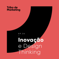 #35 | Inovação e Design Thinking