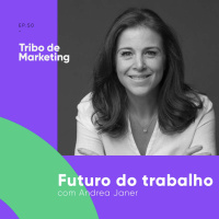 #50 | Futuro do Trabalho com Andrea Janer