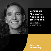 #24 | Liderança em Vendas da Microsoft e Apple a Nike em Portland com Dafna Blaschkauer