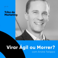 #37 | Virar Ágil ou Morrer? com Andre Felippa