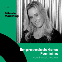 #39 | Empreendedorismo Feminino com Daniela Graicar