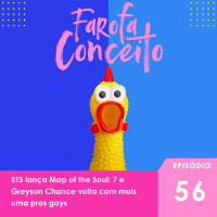 #56 - BTS lança Map of the Soul: 7 e Greyson Chance volta com mais uma pros gays