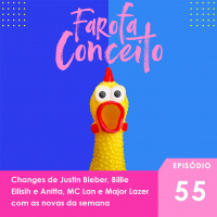 #55 - Changes de Justin Bieber, Billie Eilisih e Anitta, MC Lan e Major Lazer com as novas da semana