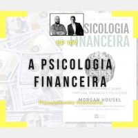 Ep 167 - A Psicologia Financeira