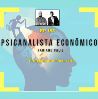 Ep 153- Psicanalista Econômico