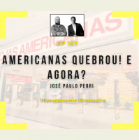 Ep 157 - Americanas quebrou! E agora?