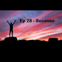 Ep 28 - Sucesso - Sheila Oliveira
